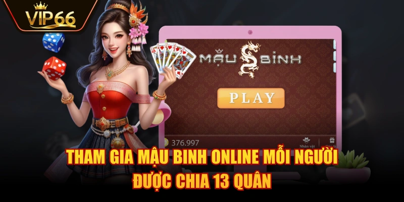 Tham gia Mậu Binh Online mỗi người được chia 13 quân