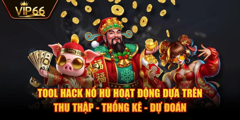 Tool hack nổ hũ hoạt động dựa trên thu thập - thống kê - dự đoán